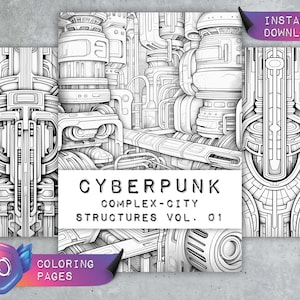 May include: A black and white coloring book cover with the title "CYBERPUNK COMPLEX-CITY STRUCTURES VOL. 01" and a futuristic city scene. The cover also includes the text "20 COLORING PAGES" and "INSTANT DOWNLOAD".