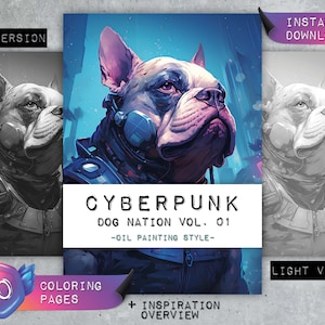 May include: A digital illustration of a French Bulldog wearing a cyberpunk-style helmet and armour. The image is in a dark and light version, with the text "CYBERPUNK DOG NATION VOL. 01 -OIL PAINTING STYLE- 20 COLORING PAGES + INSPIRATION OVERVIEW" at the bottom.