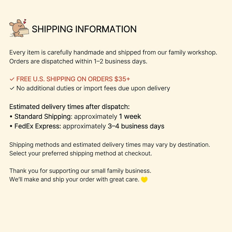 May include: A light beige informational graphic featuring a small brown cartoon character holding a box. The text reads: SHIPPING INFORMATION, Every item is carefully handmade and shipped from our family workshop. Orders are dispatched within 1-2 business days.