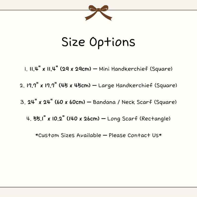 May include: A size chart for fabric accessories featuring a brown bow icon at the top. It lists four options: 11.4 x 11.4 inches mini square handkerchief, 17.7 x 17.7 inches large square handkerchief, 24 x 24 inches square bandana, and 55.1 x 10.2 inches long scarf.