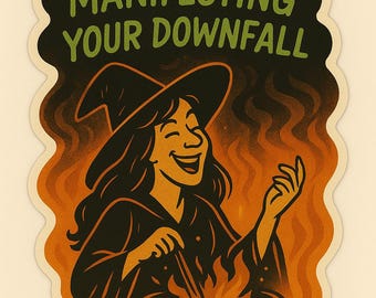 Currently Manifesting Your Downfall – Witchy Sticker