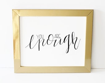 You are Enough, Art Print, Hand Lettered Calligraphy, Inspirational Quote, Giclee Art Print, Unframed, 8 x 10