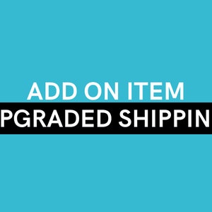 May include: A black rectangle with white text that reads "ADD ON ITEM UPGRADED SHIPPING" on a light blue background.
