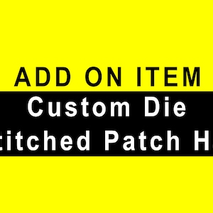 May include: Black and white text on a yellow background. The text reads "ADD ON ITEM Custom Die Stitched Patch Hat".