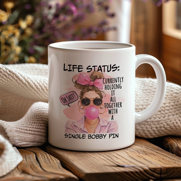 Life Status Single Bobby Pin Quote, Pink Bubble Gum Girl Mug, Inspirational Fun Cup