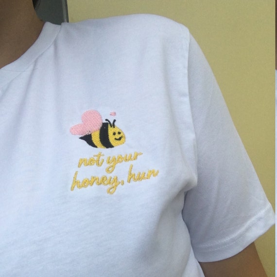 Not Your Honey Hun Embroidered T-shirt Embroidery - Etsy