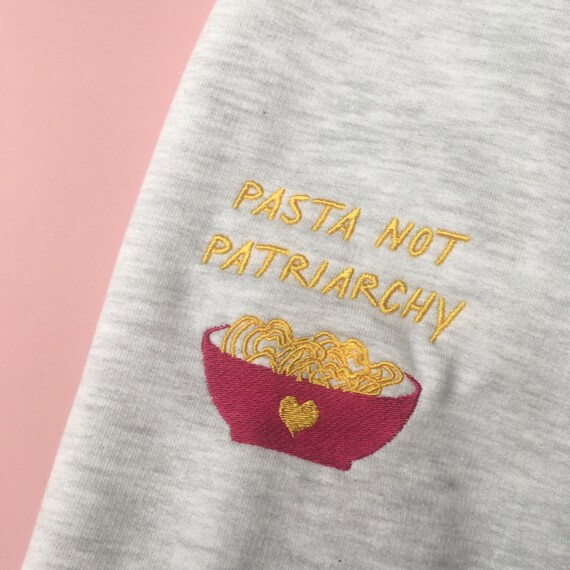 Pasta Not Patriarchy Jumper UK Feminist Jumper Smash the