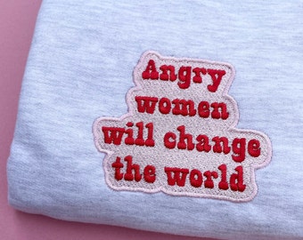 Angry Women will Change the world Embroidered Jumper, Embroidery jumper, feminist, feminism, female empowerment, UK