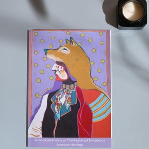 May include: An illustrated book cover with a portrait of a person wearing a wolf headdress. The person is wearing a black vest, red coat, and a colorful scarf. The book title reads: An Accurate History on Thanksgiving & Indigenous American Heritage.