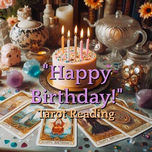 Tarot Reading - &quot;Happy Birthday!&quot; Birthday Tarot Reading - *5 card*