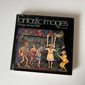 1972 Fantastic Images: Chicago Art Since 1945 by Franz Schulze | Vintage Coffee Table Book | Mid Century Modern Art History Book
