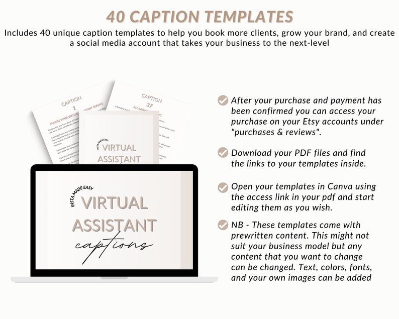 Op de afbeelding: Een laptopscherm waarop een digitaal product voor virtuele assistent-bijschriften wordt weergegeven. Het scherm toont de tekst "Insta-Made Easy Virtual Assistant Captions". De laptop staat op een wit oppervlak. De tekst "40 Caption Templates" staat bovenaan de afbeelding. De tekst "Bevat 40 unieke caption-sjablonen om u te helpen meer klanten te werven, uw merk te laten groeien en een social media-account te maken dat uw bedrijf naar een hoger niveau tilt" staat onder de titel. De tekst "Nadat uw aankoop en betaling zijn bevestigd, kunt u toegang krijgen tot uw aankoop via uw Etsy-accounts onder "aankopen en beoordelingen"." staat aan de rechterkant van de afbeelding. De tekst "Download uw PDF-bestanden en vind de links naar uw sjablonen erin." staat onder de vorige tekst. De tekst "Open uw sjablonen in Canva met behulp van de toegangslink in uw pdf en begin met het bewerken." staat onder de vorige tekst. De tekst "NB - Deze sjablonen worden geleverd met vooraf geschreven inhoud. Dit past mogelijk niet bij uw bedrijfsmodel, maar alle inhoud die u wilt wijzigen, kan worden gewijzigd. Tekst, kleuren, lettertypen en uw eigen afbeeldingen kunnen worden toegevoegd" staat onder de vorige tekst.