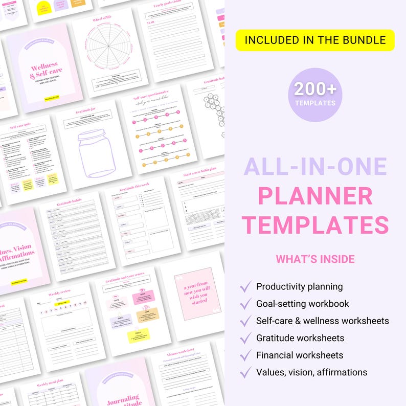 May include: A collection of printable planner templates in pink, yellow, and white. The text "ALL-IN-ONE PLANNER TEMPLATES" is in a pink and white font. The text "WHAT'S INSIDE" is in a pink font. The text "200+ TEMPLATES" is in a white font. The text "INCLUDED IN THE BUNDLE" is in a yellow font. The templates include productivity planning, goal-setting, self-care, wellness, gratitude, financial, values, vision, and affirmations.