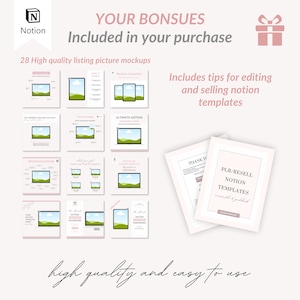 May include: A pink and white graphic with the text "YOUR BONSUES Included in your purchase" and "28 High quality listing picture mockups". The graphic features 28 different mockups of a computer screen with a green landscape and blue sky. The graphic also includes the text "Includes tips for editing and selling notion templates" and "PLR/RESELL NOTION TEMPLATES".