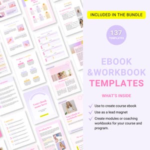 May include: A collection of 137 pink and white ebook and workbook templates. The text "EBOOK & WORKBOOK TEMPLATES" is displayed in a large font. The text "INCLUDED IN THE BUNDLE" is displayed in a smaller font. The text "137 TEMPLATES" is displayed in a smaller font. The text "WHAT'S INSIDE" is displayed in a smaller font. The text "Use to create course ebook", "Use as a lead magnet", "Create modules or coaching workbooks for your course and program." is displayed in a smaller font.