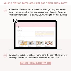 May include: A laptop screen displaying a Notion template for goal setting. The template is titled "Goals hub" and includes sections for goal planning, goal actions, weekly goals, quarterly goals, and progress view of goals. The laptop is on a white surface with a pink background. The text "Selling Notion templates just got ridiculously easy!" is at the top of the image. The text "Start selling Notion templates today and earning money with a done-for-you Notion template that makes everything 10x easier, faster, and simplified when it comes to starting your own digital product business." is below the laptop. The text "Say goodbye to tedious editing - we've done the heavy lifting for you, ensuring a smooth experience for every digital product seller." is below the laptop. The text "WORKBOOK WITH TIPS INCLUDED" is at the bottom of the image.