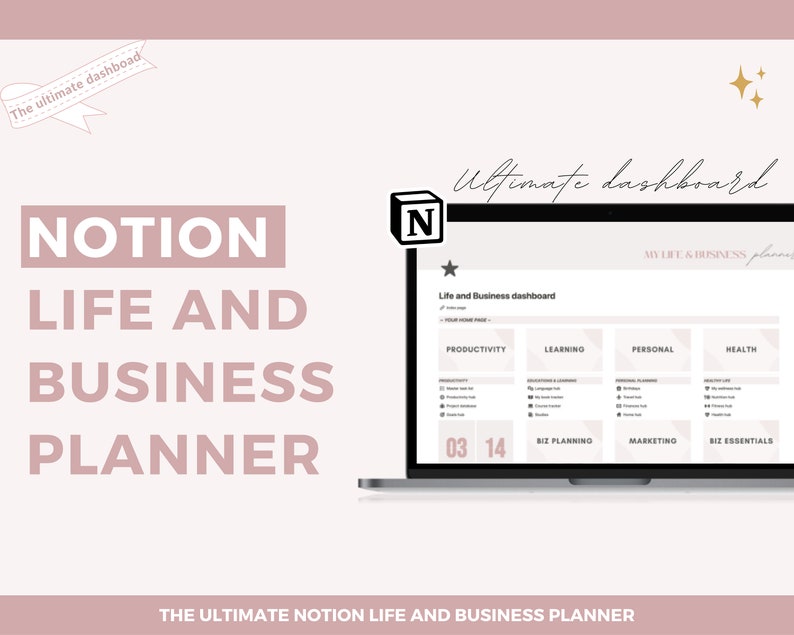 May include: A laptop computer screen displaying a Notion dashboard with the text "Life and Business dashboard" and "My Life & Business Planner". The dashboard is divided into sections for productivity, learning, personal, and health. The screen also shows the date "03 14" and the text "Biz Planning", "Marketing", and "Biz Essentials".