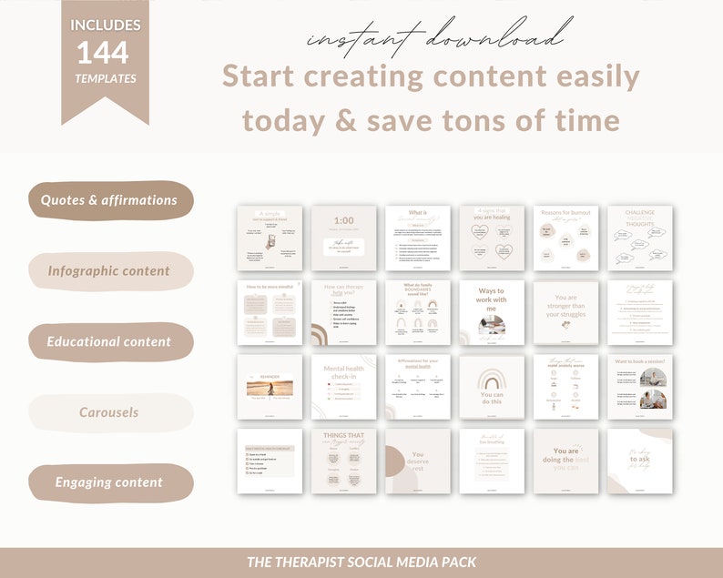 May include: A beige and white digital marketing pack for therapists includes 144 templates for social media. The pack includes quotes and affirmations, infographic content, educational content, carousels, and engaging content. The text "instant download" and "Start creating content easily today & save tons of time" is displayed on the image.