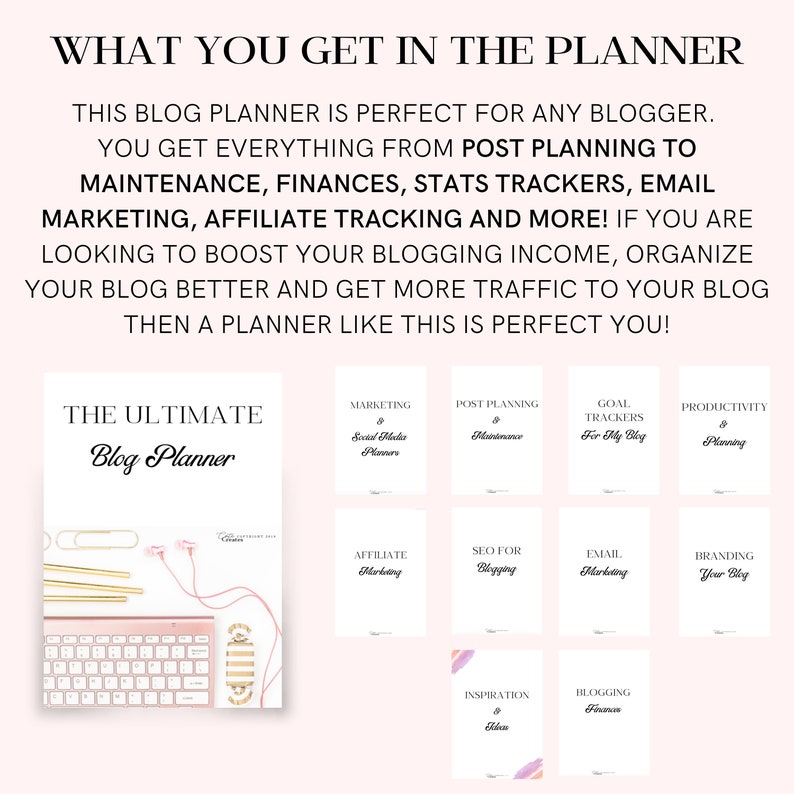 May include: A pink and white printable blog planner with the text "The Ultimate Blog Planner" and a list of different sections for planning, including "Marketing & Social Media Planners", "Post Planning & Maintenance", "Goal Trackers for My Blog", "Productivity & Planning", "Affiliate Marketing", "SEO for Blogging", "Email Marketing", "Branding Your Blog", "Inspiration & Ideas", and "Blogging Finance".