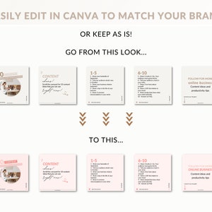 May include: A pink and white graphic design template with the text "EASILY EDIT IN CANVA TO MATCH YOUR BRAND OR KEEP AS IS! GO FROM THIS LOOK... TO THIS..." and arrows pointing down. The template is divided into six sections, each with a different design. The first section has a pink background with a white circle in the center. The circle contains the text "10 CONTENT IDEAS FOR YOUR BUSINESS". The second section has a white background with the text "CONTENT IDEAS" in a pink box. The third section has a white background with the text "1-5" in a pink box. The fourth section has a white background with the text "6-10" in a pink box. The fifth section has a white background with the text "FOLLOW FOR MORE! ONLINE BUSINESS Content ideas and productivity tips" in a pink box. The sixth section has a pink background with the text "FOLLOW FOR MORE! ONLINE BUSINESS Content ideas and productivity tips" in a white box.