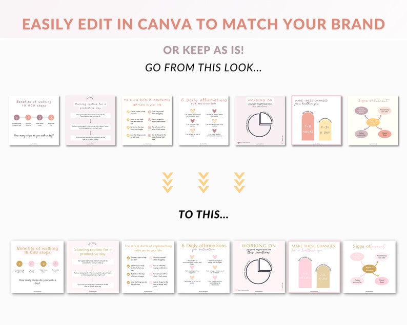 May include: A before and after image showing how to easily edit Canva templates to match your brand. The top row shows six pink and white templates with text such as "Benefits of walking 10,000 steps", "Morning routine for a productive day", "The do's & don'ts of implementing self-care in your life", "6 Daily affirmations for motivation", "Working on your night time sleep routine", "Make these changes for a healthier you", and "Signs of burnout". The bottom row shows the same six templates with a more modern, minimalist design.
