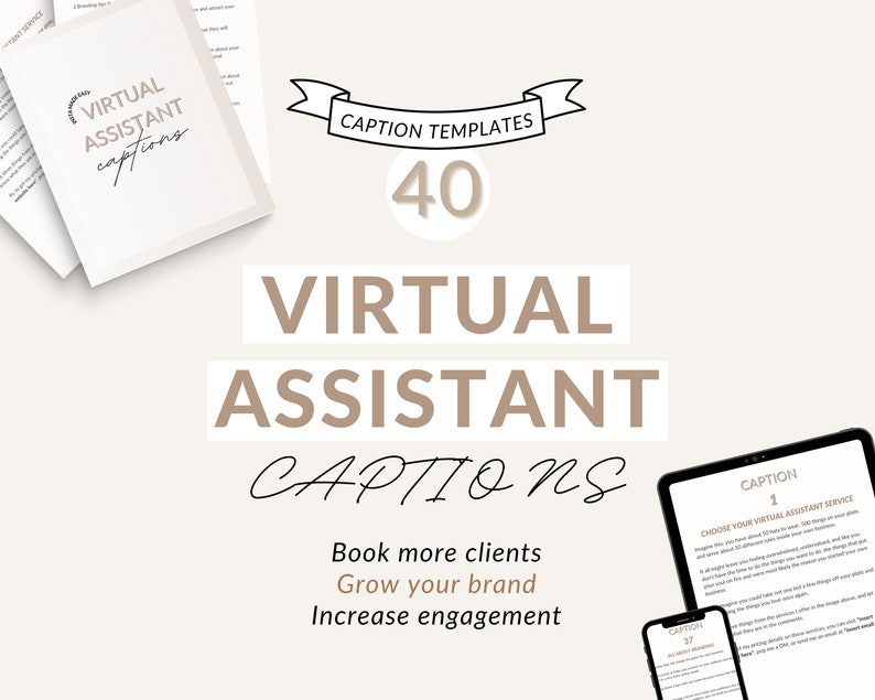 May include: A digital marketing resource for virtual assistants. The image shows a white background with the text "40 VIRTUAL ASSISTANT CAPTIONS" in brown text. The text "Book more clients, Grow your brand, Increase engagement" is also in brown text. The image also shows a phone and tablet displaying a document with the text "CAPTION 1 CHOOSE YOUR VIRTUAL ASSISTANT SERVICE".