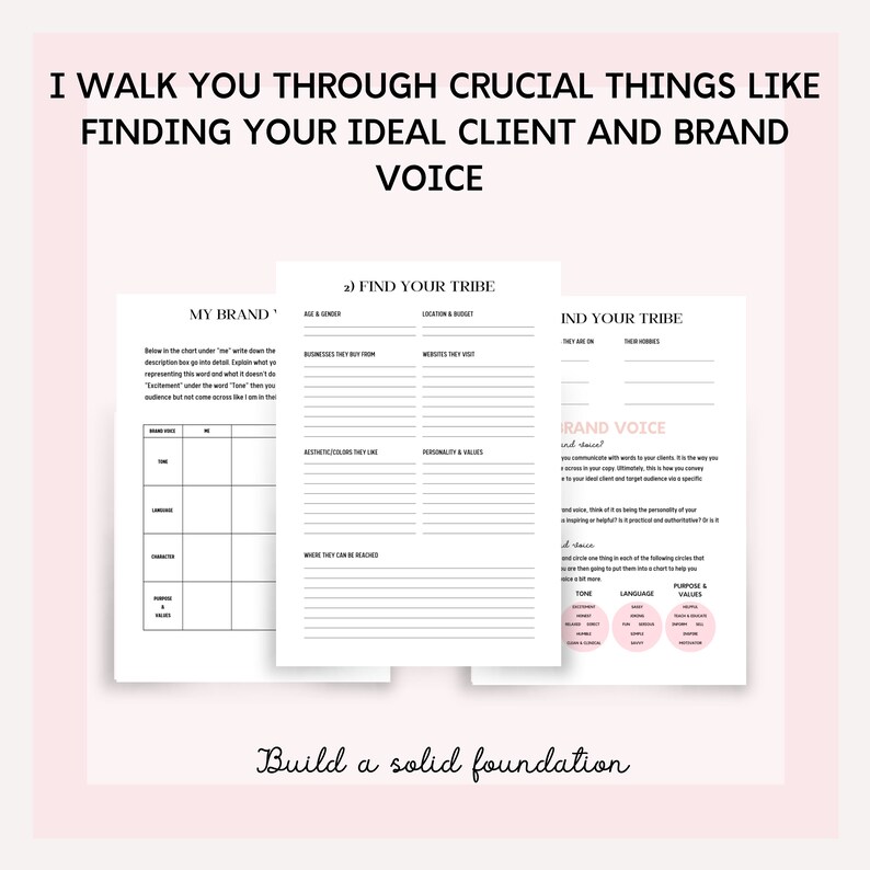 May include: A printable worksheet with the title "Find Your Tribe" and "Brand Voice" to help you define your ideal customer and brand voice. The worksheet includes sections for age and gender, location and budget, websites they visit, aesthetics they like, personality and values, where they can be reached, what they say online, their hobbies, tone, language, and purpose and values.