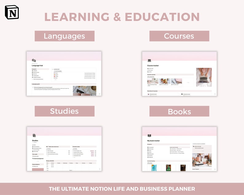 May include: A screenshot of a Notion workspace with a pink and white color scheme. The workspace is divided into four sections: Languages, Courses, Studies, and Books. Each section has a title and a screenshot of a Notion page. The text "THE ULTIMATE NOTION LIFE AND BUSINESS PLANNER" is at the bottom of the screenshot.
