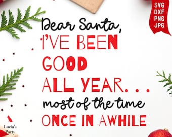 Dear Santa SVG, funny christmas shirts svg, christmas svg funny, christmas svg commercial use, santa sayings