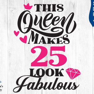Esta reina hace 25 look fabuloso SVG, 25 y fabuloso svg, 25 cumpleaños svg para las mujeres, 25 cumpleaños svg, 25 años de edad svg para 25 cumpleaños