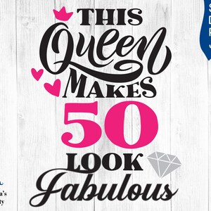 Deze Queen Makes 50 Look Fabulous SVG, 50 en fantastische svg, 50ste verjaardag svg voor vrouwen, 50 verjaardag svg, 50 jaar oud svg voor 50ste verjaardag