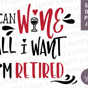 私は好きなだけワインを飲めます。私は引退しました。SVG、引退のためのSVG、引退SVG、引退PNG、引退の格言SVG、ワインの格言SVG