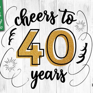 Felicidades aos 40 anos SVG 40º aniversário svg para menina, 40º aniversário svg para 40º aniversário, 40º svg 40 anos, feliz 40º aniversário svg