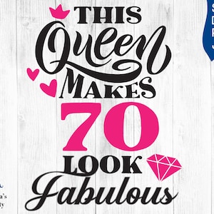 Deze Koningin maakt 70 Look Fabulous SVG, 70 en fantastische svg, 70e verjaardag svg voor vrouwen, 70 verjaardag svg, 70 jaar oud svg voor 70ste verjaardag