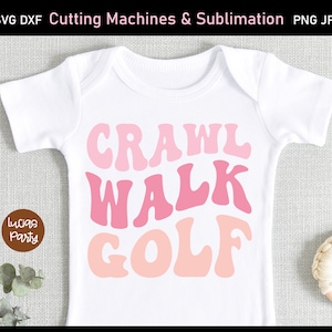 Crawl Walk Golf SVG, golf baby svg, golf baby sublimation designs, golf onesies svg, golfing baby, baby onsie svg, golf baby shower