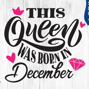 Deze koningin werd geboren in december SVG december verjaardag svg voor vrouwen voor cricut december verjaardag shirt vrouwen svg december verjaardag shirt