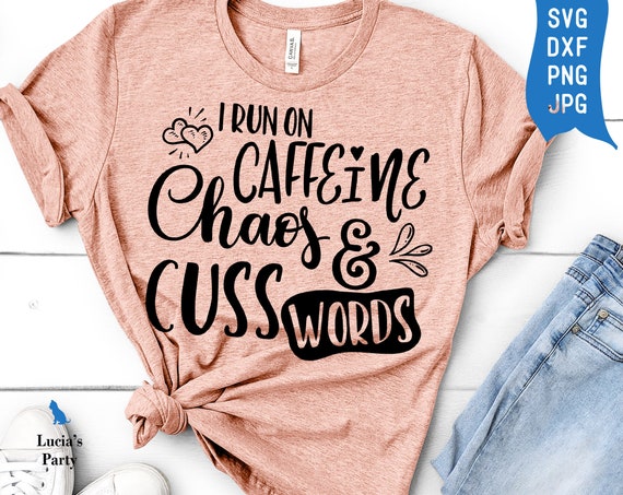 Download I Run On Caffeine Chaos And Cuss Words Svg Sassy Mom Svg Etsy