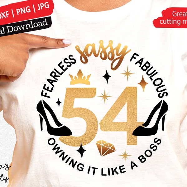 54 birthday svg, 54th birthday svg for women, 54th svg, 54 and fabulous svg, 54 and sassy svg stepping into my 54th birthday like a boss svg