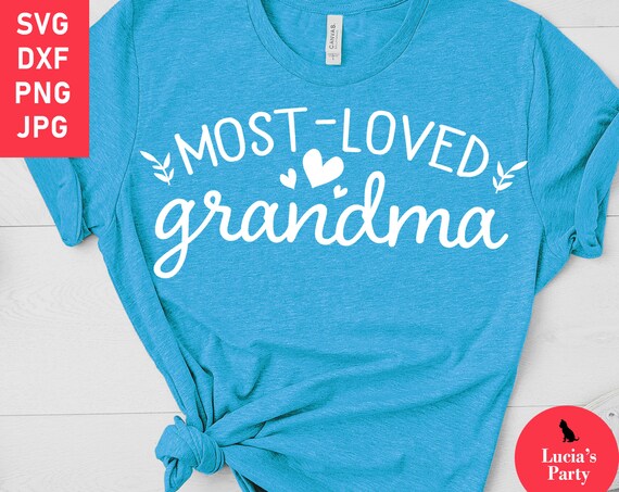 Download Most Loved Grandma Svg Grandma Tshirt Svg Grandma Mug Svg Etsy