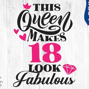 Diese Königin macht 18 Aussehen fabelhafte SVG, 18 und fabelhafte Svg, 18. Geburtstag Svg für Frauen, 18 Geburtstag Svg, 18 Jahre alt Svg für 18. Geburtstag