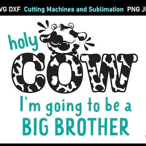 Holy Cow Voy a ser un hermano mayor SVG, vaca santa hermano mayor png, vaca santa hermano mayor svg, camisa de hermano mayor svg anuncio de embarazo