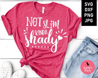 Not Slim Kinda Shady svg, sassy mom svg, funny mom shirt svg sarcastic mom svg sarcastic womens svg slim shady svg workout svg