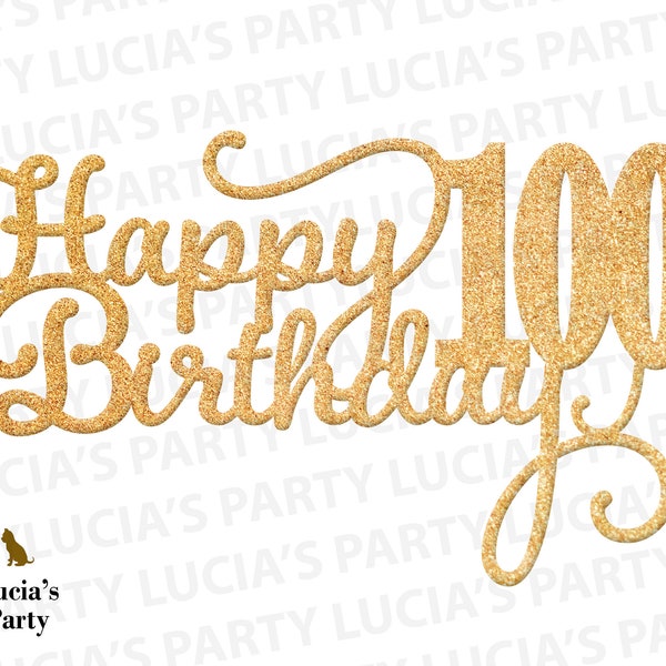 100th Birthday svg, happy 100th birthday cake topper, 100th birthday decor, 100th birthday decorations, cake topper 100 days, happy birthday