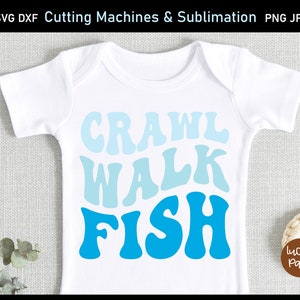 Crawl Walk Fish SVG, Fish baby svg, Fish baby sublimation designs, Fish onesies svg, Fishing baby, baby onsie svg, Fish baby shower