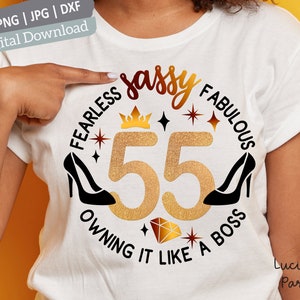 55 birthday svg, 55th birthday svg for women, 55th svg, 55 and fabulous svg, 55 and sassy svg stepping into my 55th birthday like a boss svg