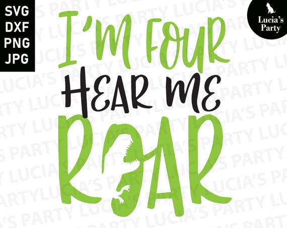 Download Im Four Hear Me Roar Svg 4th Birthday Dinosaur Svg Four Years Etsy