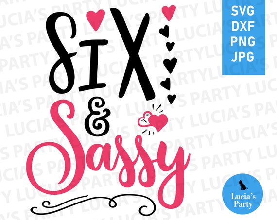 Free Free 56 Sweet Six And Sassy Svg SVG PNG EPS DXF File