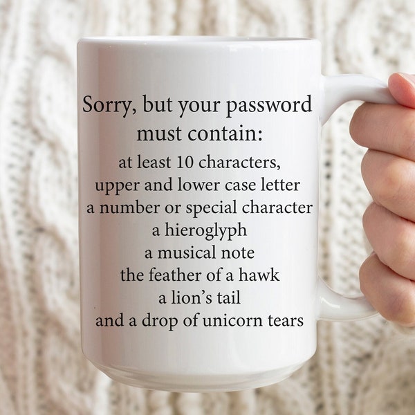 Sorry Your Password Must Contain Mug, Funny Coffee Mug Gift For System Administrator Computer Scientist, Custom Mug, Mugs, Funny Mug,