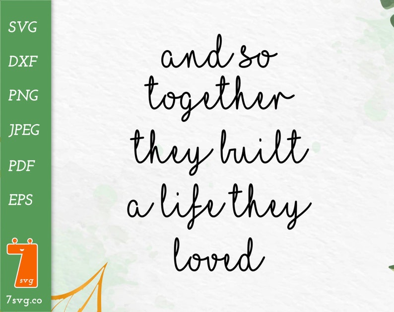Free Free 337 And So Together They Built A Life They Loved Svg SVG PNG EPS DXF File