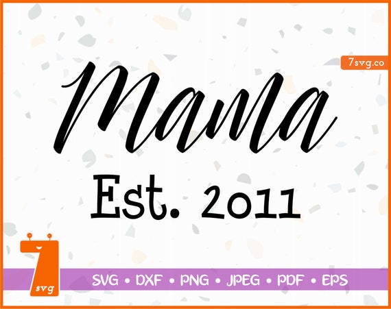 Mama Est. 2011 SVG Hand Lettered Cricut and Silhouette | Etsy